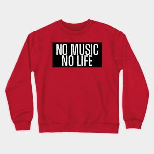 NO MUSIC NO LIFE. Crewneck Sweatshirt